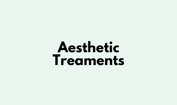 Aesthetic Treatments